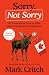 Sorry, Not Sorry by Mark Critch