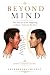 BEYOND MIND: The Wise See A...