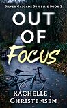 Out of Focus by Rachelle J. Christensen