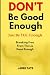 DON'T Be Good-Enough, Just Be YOU-Enough by Jared Tate