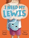I Need My Lewis by Laurel Snyder