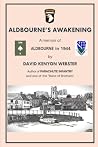 Aldbourne's Awakening: A Memoir of Aldbourne in 1944 by DAVID KENYON WEBSTER, author of PARACHUTE INFANTRY and one of the "Band of Brothers"