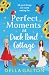 Perfect Moments at Duck Pond Cottage
