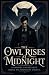 The Owl Rises At Midnight: ...
