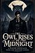 The Owl Rises At Midnight: ...