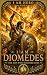 I Am Diomedes: The Man Who ...