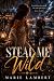 Steal Me Wild