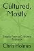 Cultured, Mostly: Essays fr...
