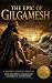 The Epic of Gilgamesh: A Mo...