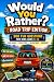 Would You Rather?: Road Tri...