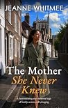 The Mother She Never Knew: A heart-wrenching saga of a mother, a daughter and the truth that divided them