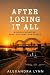 After Losing It All by Alexandra Lynn