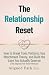 The Relationship Reset: How...