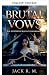 BRUTAL VOWS by Jack R. M.