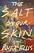 The Salt on Our Skin