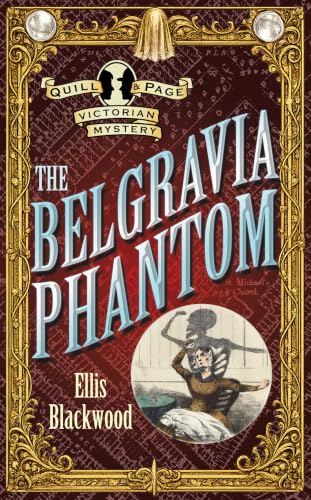 The Belgravia Phantom: A historical mystery from Victorian London (The Quill & Page Victorian Mysteries Book 1)