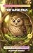 The Wise Owl: A Thoughtful, Values-Based Picture Book for Kids Ages 2-6 | A Modern Fairy Tale About Wisdom and Growth Mindset (For Little Geniuses)