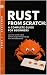 Rust from Zero: The Complete Beginner's Guide: Learn the World's Safest Systems Language from First Principles (Rust Programming Book 1)