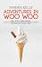 Adventures In Woo Woo: Real-World Chaos Magick: A Practical Diary of Occult Successes, Spiritual Failures, and Finding Magic That Actually Works!