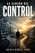 LA ILUSIÓN DEL CONTROL: Com...