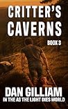 CRITTER'S CAVERNS: BOOK 3 (In The As The Light Dies World)