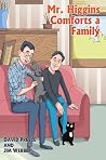 Mr. Higgins Comforts a Family by David Preece Mr. Higgins Comforts a Family by David Preece