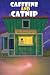 Caffeine and Catnip