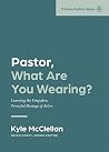 Pastor, What Are You Wearing? Pastor, What Are You Wearing?