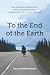 To the End of the Earth: On...