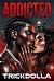Addicted by Trick Dolla