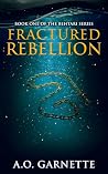 Fractured Rebelli...