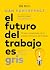 El futuro del trabajo es gr...