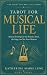 Tarot for the Musical Life:...