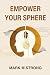 Empower Your Sphere by Mark M Strong