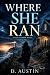 Where She Ran