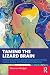 Taming the Lizard Brain: A Mind, Body, Breath, and Spirit Approach to Healing Trauma, Anxiety, and Managing Everyday Stress