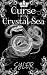 Curse of the Crystal Sea by M.T. Syler