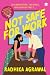Not Safe for Work: A contemporary romance novel from the bestselling author of 'Red Flags & Rishtas' | Office romance & enemies-to-lovers rom
