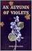 An Autumn of Violets (The C...