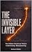 The Invisible Layer: The Hi...