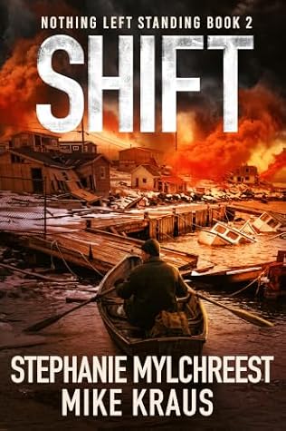 SHIFT: Nothing Left Standing Book 2: (A Post-Apoc Survival Thriller)