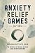 Anxiety Relief Games for Me...