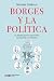 Borges y la política: Un desafío para el peronismo, la izquierda y la política (Singular) (Spanish Edition)
