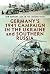 Germany’s 1941 Campaign in the Ukraine and Southern Russia by Steven D. Mercatante