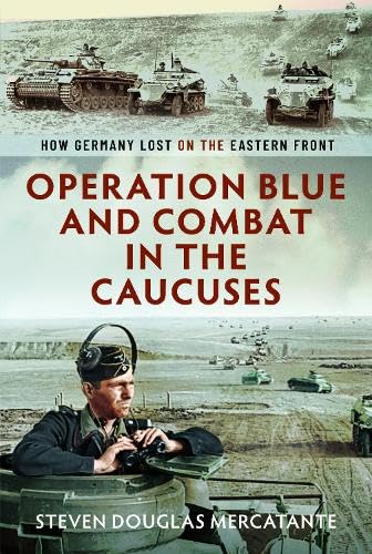 Operation Blue and Combat in The Caucuses