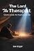 The Lord The Therapist by Lee Boger