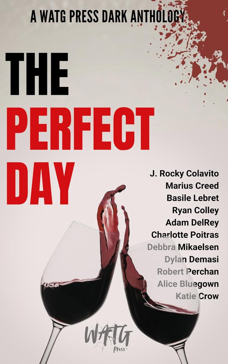 The Perfect Day: A WATG Press Dark Anthology (WATG Press Collection, #5)