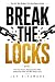 BREAK THE LOCKS: You Are No...