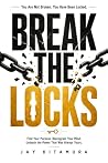 BREAK THE LOCKS: You Are Not Broken. You Have Been Locked.
