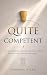 Quiet Competent: Often Unseen. Rarely Recognized. Absolutely Irreplaceable.